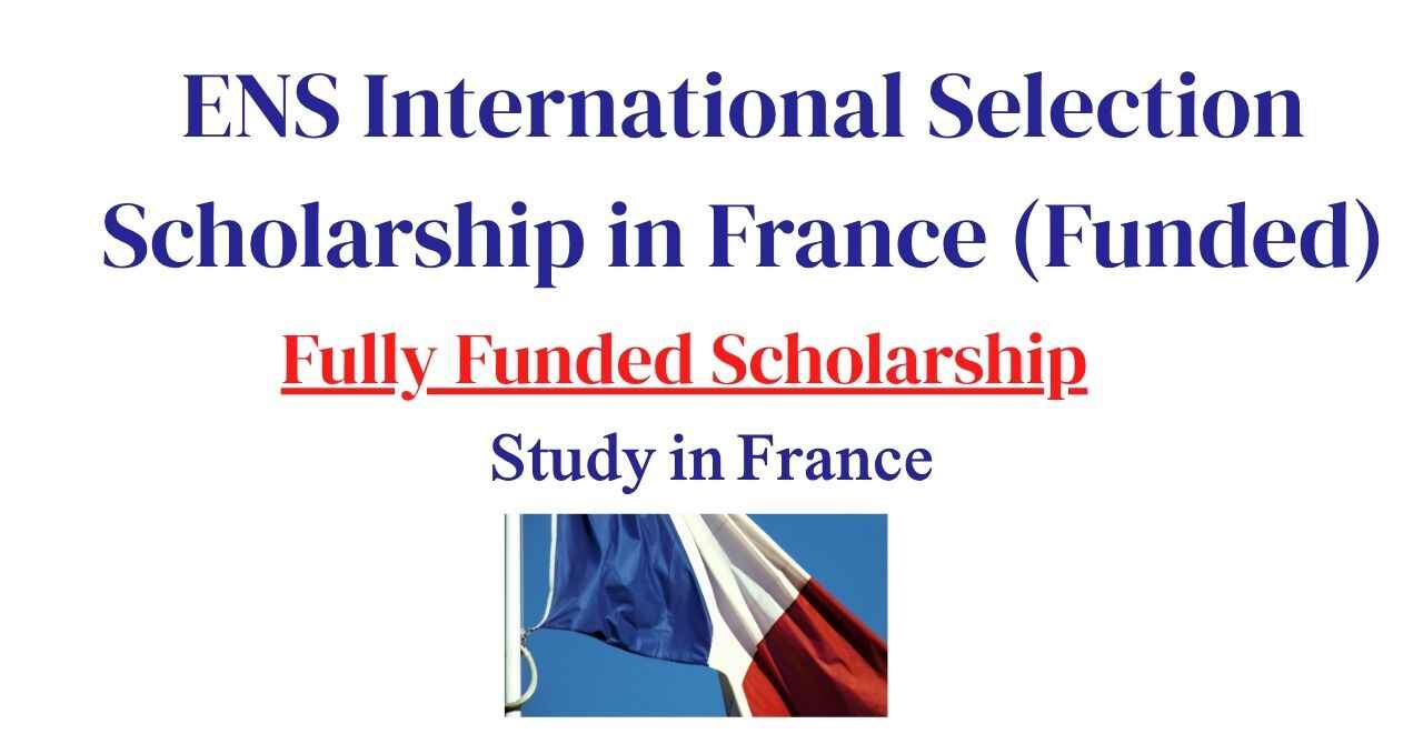 ENS International Selection Scholarship 2026 in France (Funded)