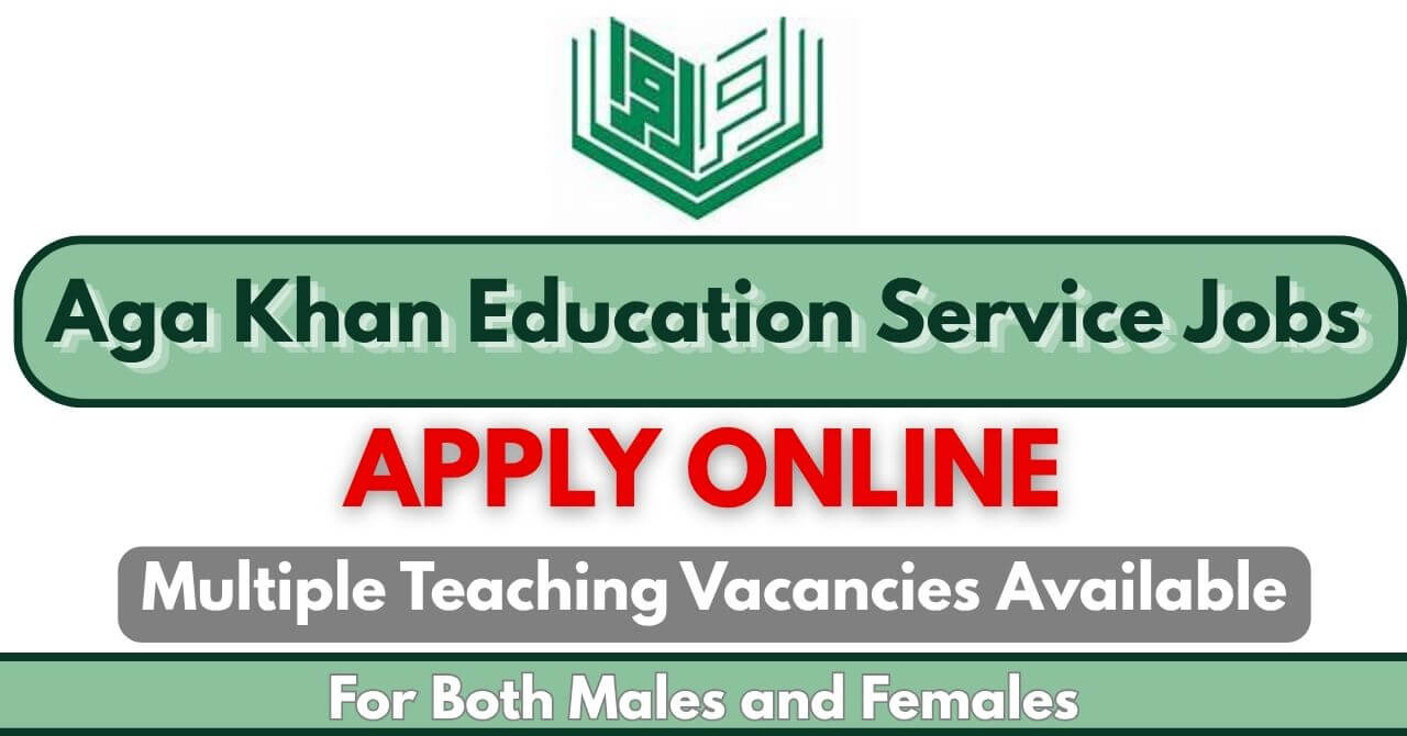 Aga Khan Education Service Karachi Jobs 2026  AKES Jobs Apply Online